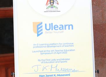 The launch of the Ulearn platform , an E-learning platform for Continous Professional Development of teachers by the First Lady and Minsister of Education and Sports on the 21st of April 2022 at the 4th Teacher Education symposium under the theme “Coping with covid 19 and its impact on the education sector”